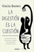 DIGESTION ES LA CUESTION, LA