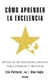 COMO APRENDER LA EXCELENCIA - TECNICAS DE DISCIPLINA MENTAL PARA LIDERAR Y TRIUNFAR