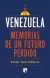 VENEZUELA - MEMORIAS DE UN FUTURO PERDIDO