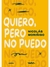 QUIERO PERO NO PUEDO