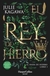 REY DE HIERRO, EL - EL HADA DE HIERRO LIBRO 1