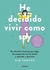 HE DECIDIDO VIVIR COMO SOY