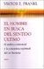 HOMBRE EN BUSCA DEL SENTIDO ULTIMO