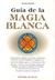 GUIA DE LA MAGIA BLANCA