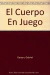 CUERPO EN JUEGO, EL