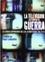 TELEVISION EN TIEMPOS DE GUERRA, LA