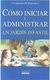 COMO INICIAR Y ADMINISTRAR UN JARDIN INFANTIL