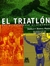 TRIATLON, EL - DEL PRINCIPIANTE AL IRONMAN
