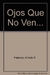 OJOS QUE NO VENN....CON R