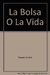 BOLSA O LA VIDA, LA
