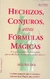 HECHIZOS CONJUROS Y OTRAS FORMULAS MAGICAS