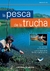 PESCA Y LA TRUCHA, LA