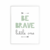 Quadro Infantil - Be Brave Little One