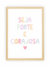 Quadro Infantil - Seja Forte e Corajosa