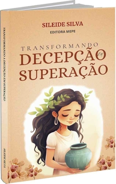 Transformando decepção em superação