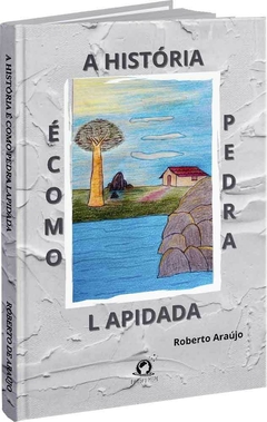 A história é como pedra lapidada