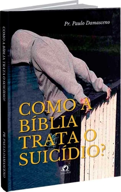 Como a bíblia trata o suicídio?