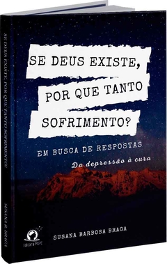 Se Deus existe, por que tanto sofrimento?