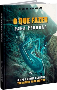 O Que fazer para perdoar