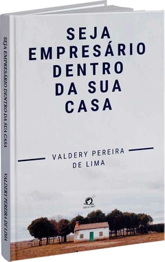 Seja empresário dentro da sua casa