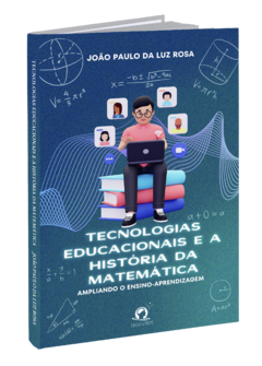 Tecnologias Educacionais e a História da Matemática: Ampliando o ensino-aprendizagem