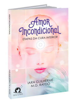 Amor incondicional: Etapas da cura interior