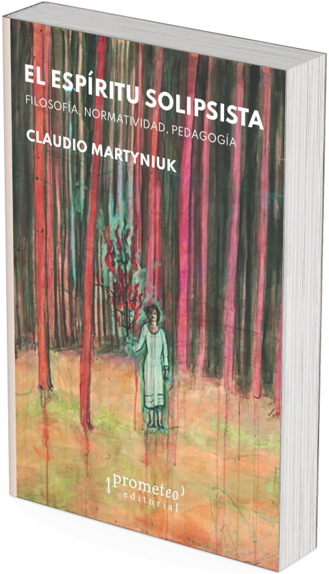 El espíritu solipsista. Filosofía, normatividad, pedagogía / Claudio Martyniuk