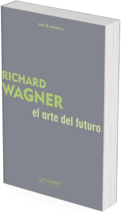 El arte del futuro / Richard Wagner