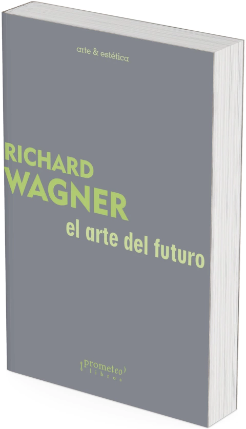 El arte del futuro / Richard Wagner
