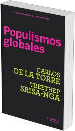 Populismos globales / Carlos de la Torre ; Treethep Srisa-nga