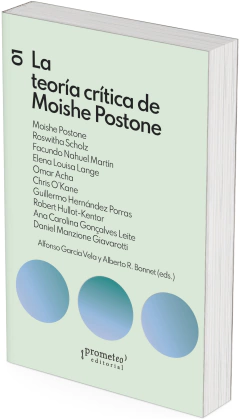 La teoría crítica de Moishe Postone / Alberto Bonnet y Alfonso García Vela (eds.)