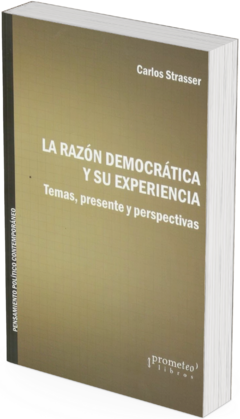 La razón democrática y su experiencia. Temas, presente y perspectivas / Carlos Strasser - comprar online