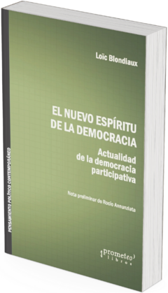 El nuevo espíritu de la democracia. :Actualidad de la democracia participativa / Loïc Blondiaux ; con prólogo de Rocío Annunziata - comprar online