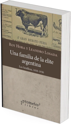 Una familia de la elite argentina. Los Senillosa, 1810-1930 / Roy Hora ; Leandro Losada - comprar online