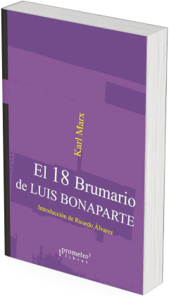 El 18 Brumario de Luis Bonaparte / Karl Marx ; Introducción de Ricardo Álvarez