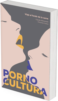 Pornocultura. Viaje al fondo de la carne / Attimonelli Claudia ; Vincenzo Susca - comprar online