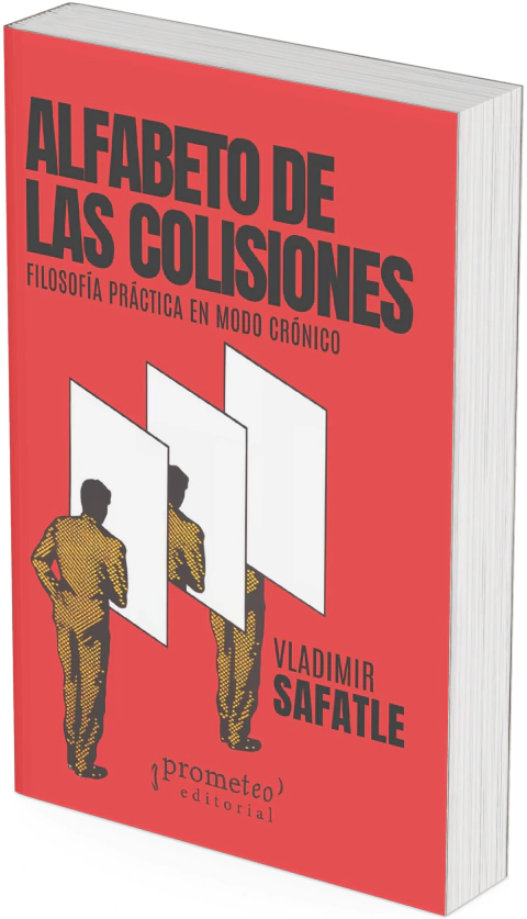 Alfabeto de las colisiones. Filosofía práctica en modo crónico / Vladimir Safatle