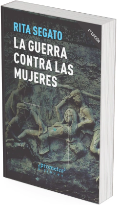 La guerra contra las mujeres / Rita Segato