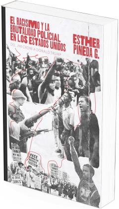 El racismo y la brutalidad policial de lo Estados Unidos. Del Jim Crow a Donald Trump / Esther Pineda G