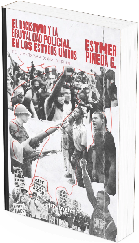 El racismo y la brutalidad policial de lo Estados Unidos. Del Jim Crow a Donald Trump / Esther Pineda G