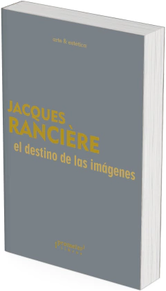 El destino de las imágenes / Jacques Rancière
