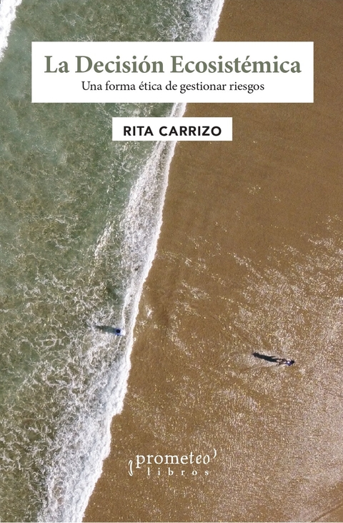 DECISION ECOSISTEMICA, LA. Una forma etica de gestionar riesgos / CARRIZO RITA