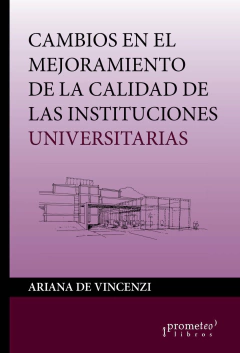 Cambios en el mejoramiento de la calidad de las instituciones universitarias. Un estudio de casos de universidades privadas argentinas / De Vincenzi, Adriana