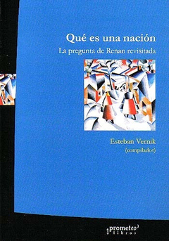 QUE ES UNA NACION?. LA PREGUNTA DE RENAN REVISITADA / VERNIK ESTEBAN