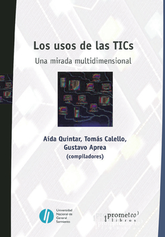 USOS DE LAS TICS. UNA MIRADA MULTIDIMENSIONAL / QUINTAR AIDA; CALELLO TOMAS.