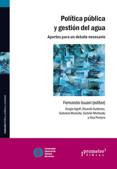 POLITICA PUBLICA Y GESTION DEL AGUA. Aportes para un debate / ISUANI FERNANDO