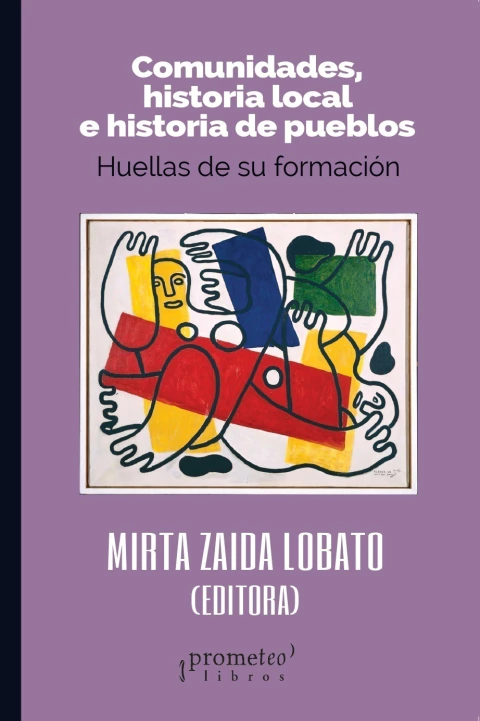 COMUNIDADES, HISTORIA LOCAL E HISTORIA DE PUEBLOS. Huellas de su formacion / LOBATO MIRTA (Editora)