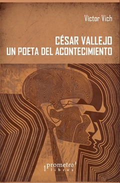 CESAR VALLEJO. UN POETA DEL ACONTECIMIENTO / VICH VICTOR