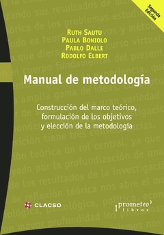 MANUAL DE METODOLOGIA. Cnstruccion del marco teorico, formulacion de objetivos / SAUTU RUTH Y OTROS
