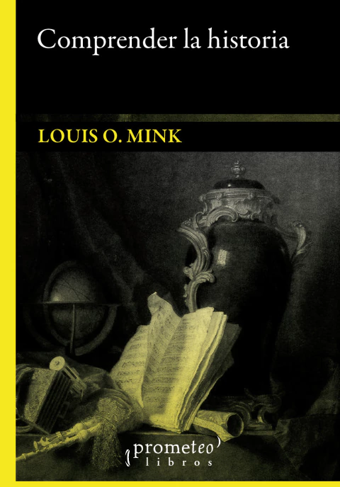 COMPRENSION HISTORICA, LA. / MINK LOUIS O.